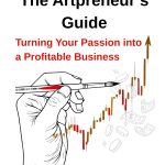 The artpreneur's guide - turning your passion into a profitable business