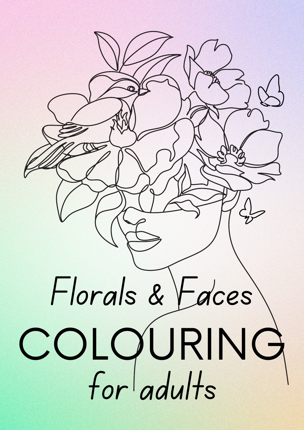 Florals and Faces Colouring for Adults cover